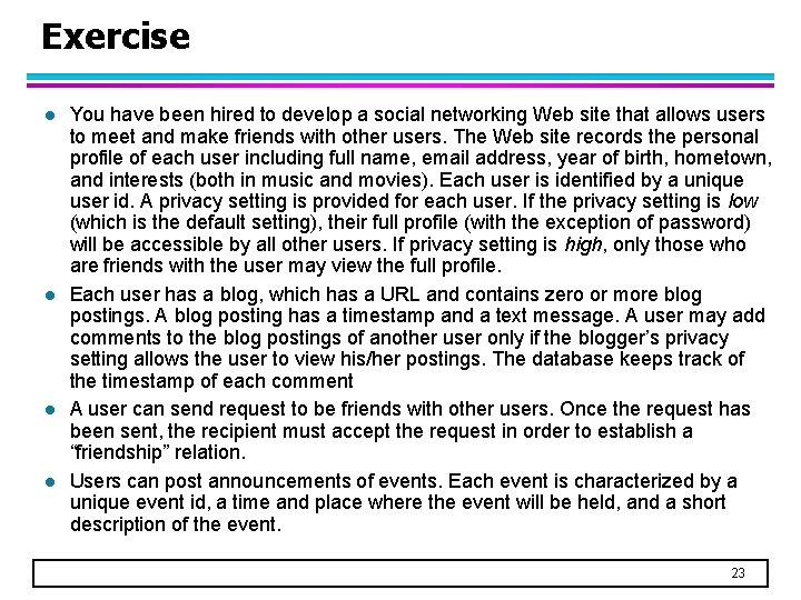 Exercise l l You have been hired to develop a social networking Web site