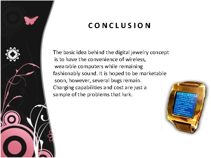 CONCLUSION The basic idea behind the digital jewelry concept is to have the convenience