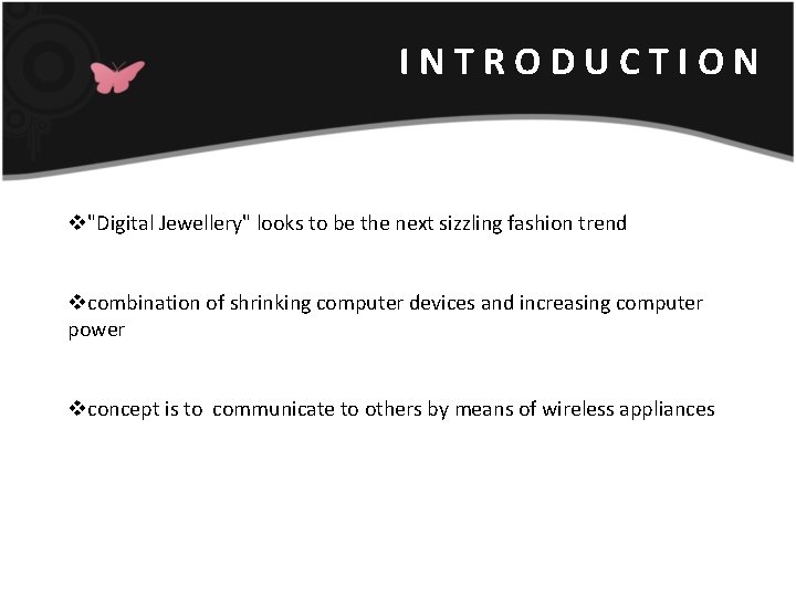 INTRODUCTION v"Digital Jewellery" looks to be the next sizzling fashion trend vcombination of shrinking