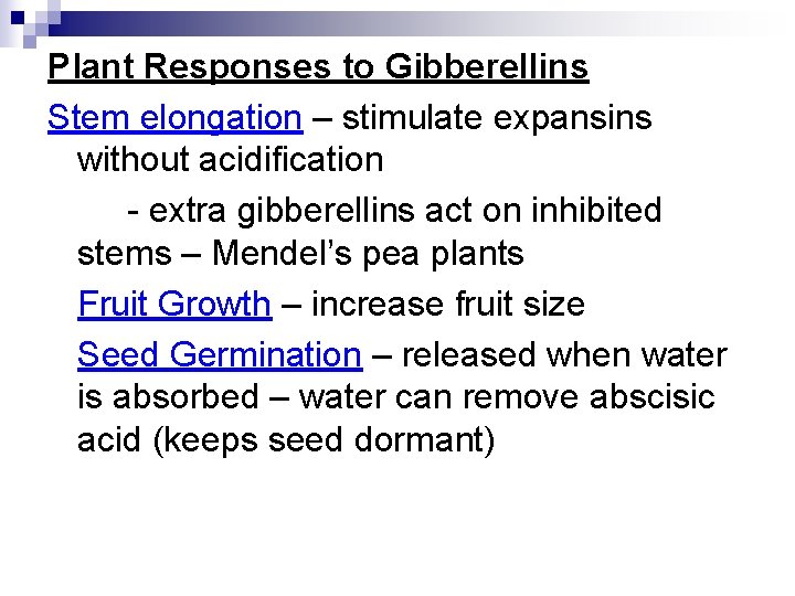 Plant Responses to Gibberellins Stem elongation – stimulate expansins without acidification - extra gibberellins