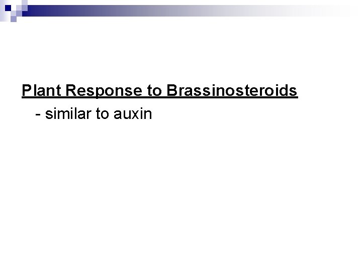 Plant Response to Brassinosteroids - similar to auxin 