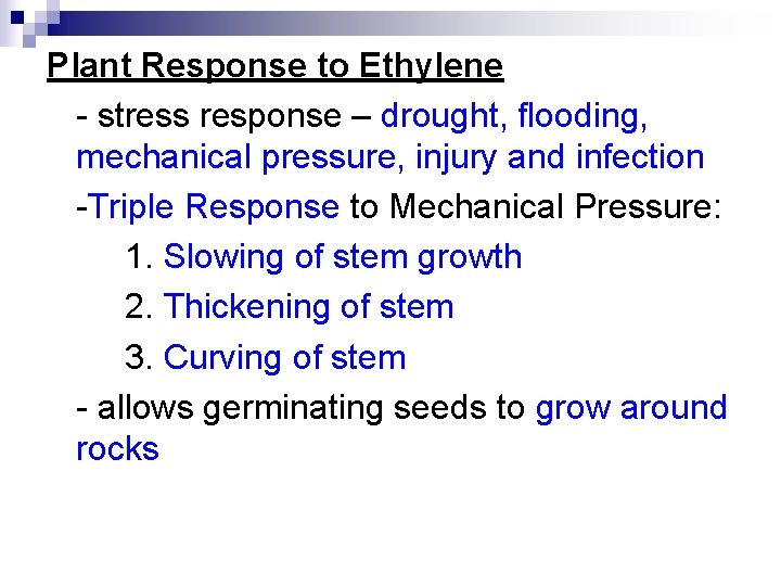 Plant Response to Ethylene - stress response – drought, flooding, mechanical pressure, injury and
