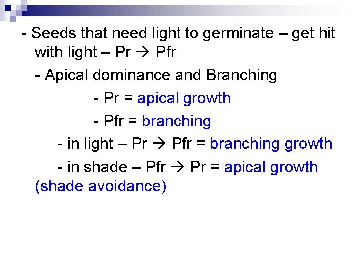 - Seeds that need light to germinate – get hit with light – Pr