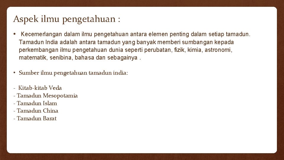 Aspek ilmu pengetahuan : • Kecemerlangan dalam ilmu pengetahuan antara elemen penting dalam setiap