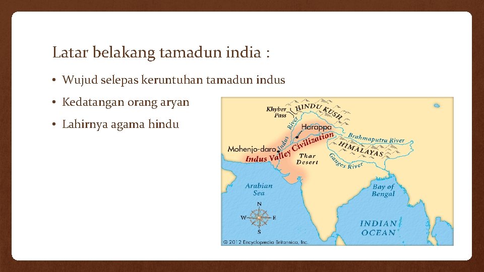 Latar belakang tamadun india : • Wujud selepas keruntuhan tamadun indus • Kedatangan orang