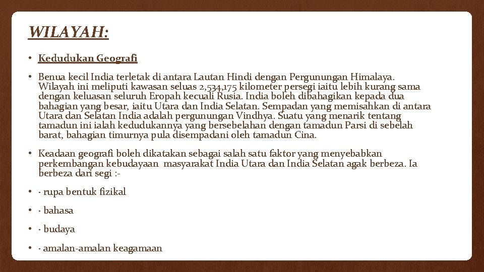 WILAYAH: • Kedudukan Geografi • Benua kecil India terletak di antara Lautan Hindi dengan
