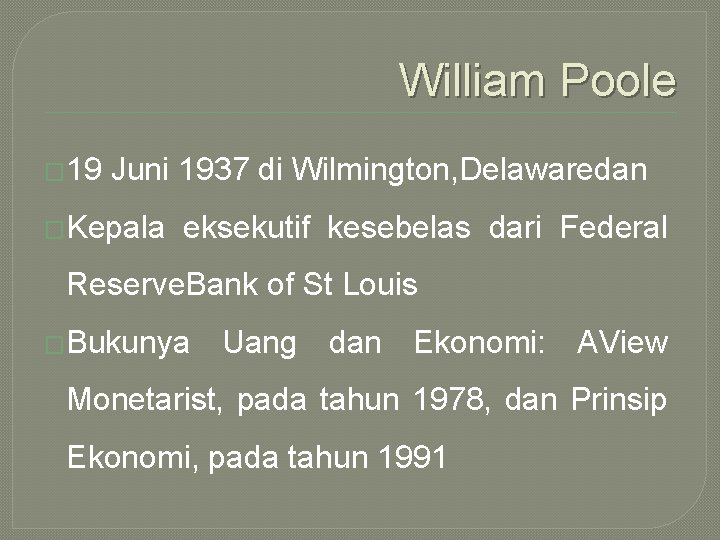 William Poole � 19 Juni 1937 di Wilmington, Delawaredan �Kepala eksekutif kesebelas dari Federal