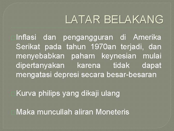 LATAR BELAKANG �Inflasi dan pengangguran di Amerika Serikat pada tahun 1970 an terjadi, dan