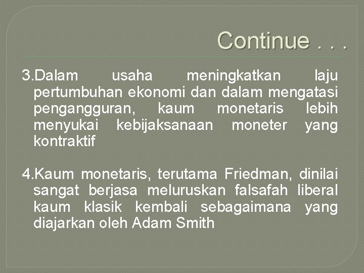 Continue. . . 3. Dalam usaha meningkatkan laju pertumbuhan ekonomi dan dalam mengatasi pengangguran,