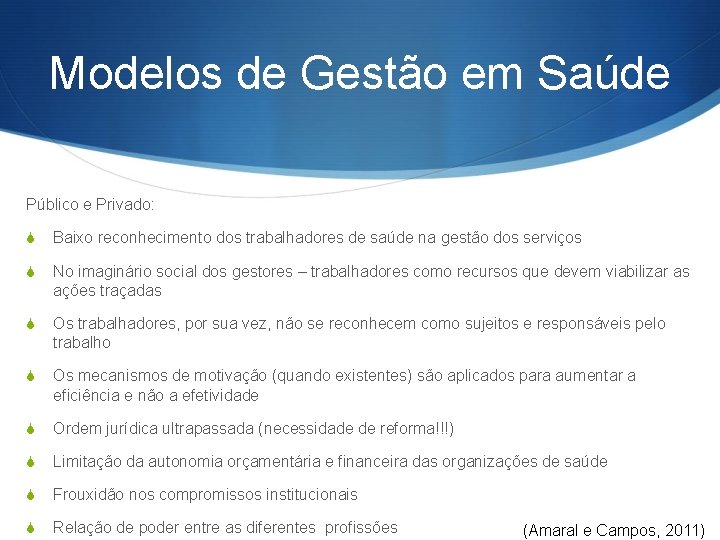 Modelos de Gestão em Saúde Público e Privado: S Baixo reconhecimento dos trabalhadores de