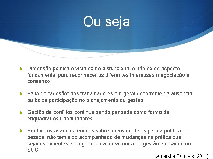 Ou seja S Dimensão política é vista como disfuncional e não como aspecto fundamental