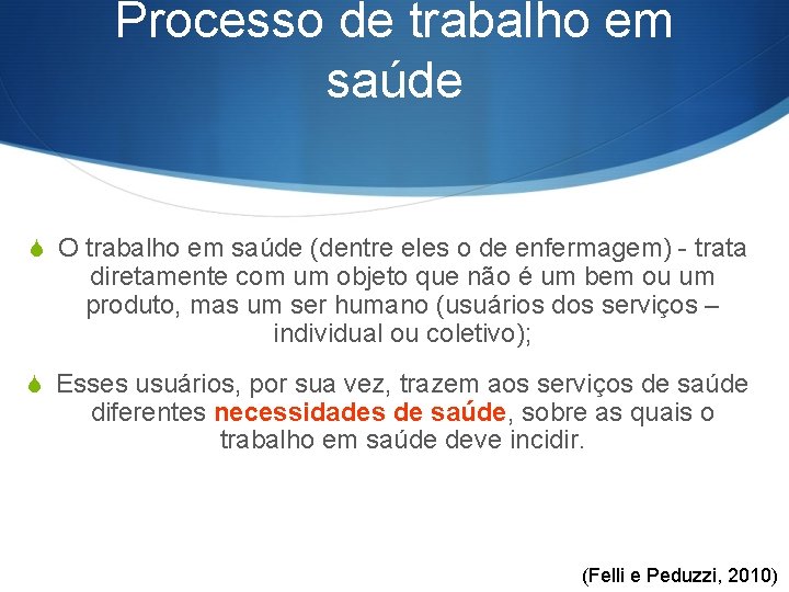 Processo de trabalho em saúde S O trabalho em saúde (dentre eles o de