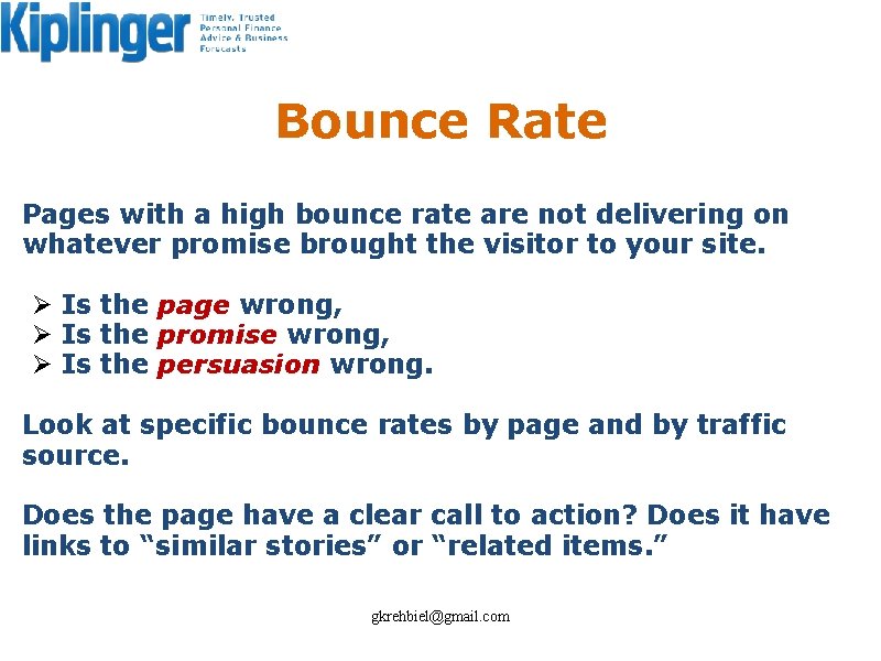 Bounce Rate Pages with a high bounce rate are not delivering on whatever promise