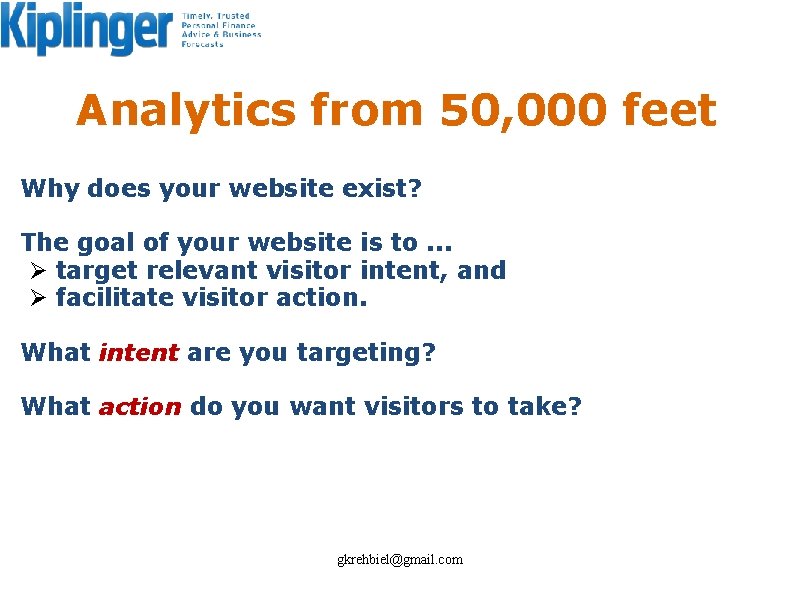 Analytics from 50, 000 feet Why does your website exist? The goal of your