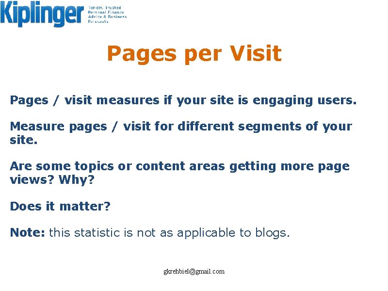 Pages per Visit Pages / visit measures if your site is engaging users. Measure