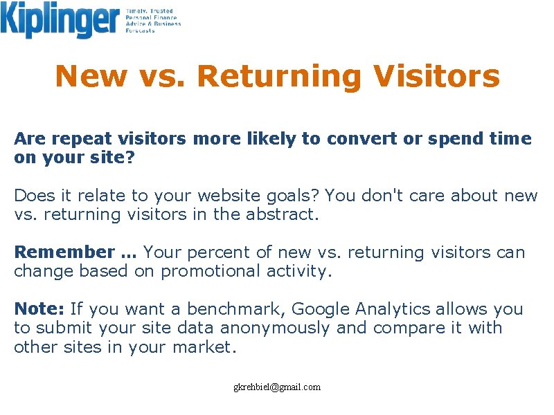 New vs. Returning Visitors Are repeat visitors more likely to convert or spend time