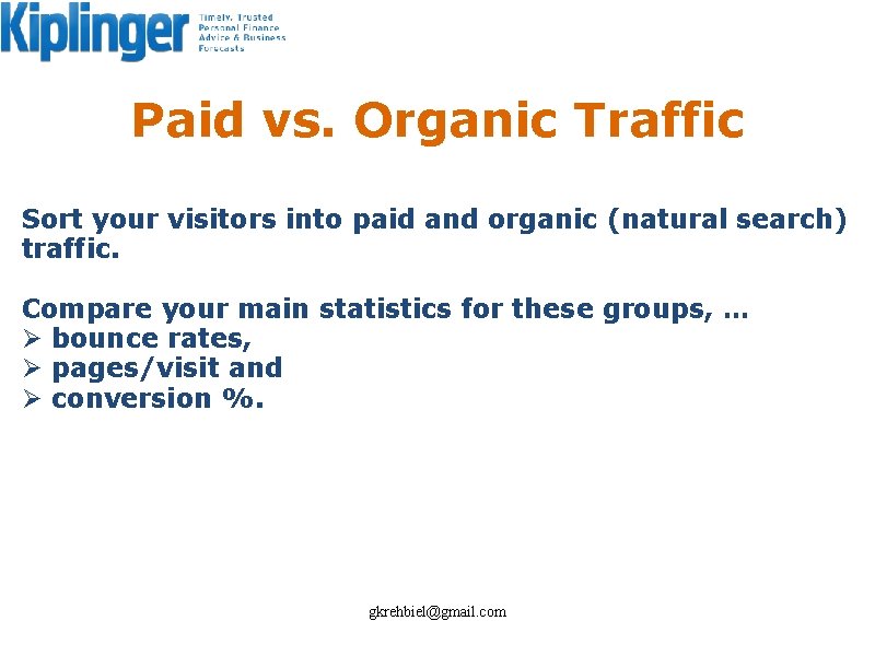 Paid vs. Organic Traffic Sort your visitors into paid and organic (natural search) traffic.