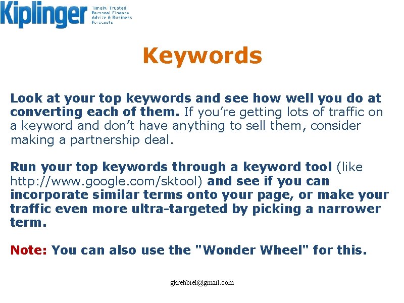 Keywords Look at your top keywords and see how well you do at converting