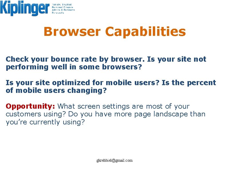 Browser Capabilities Check your bounce rate by browser. Is your site not performing well