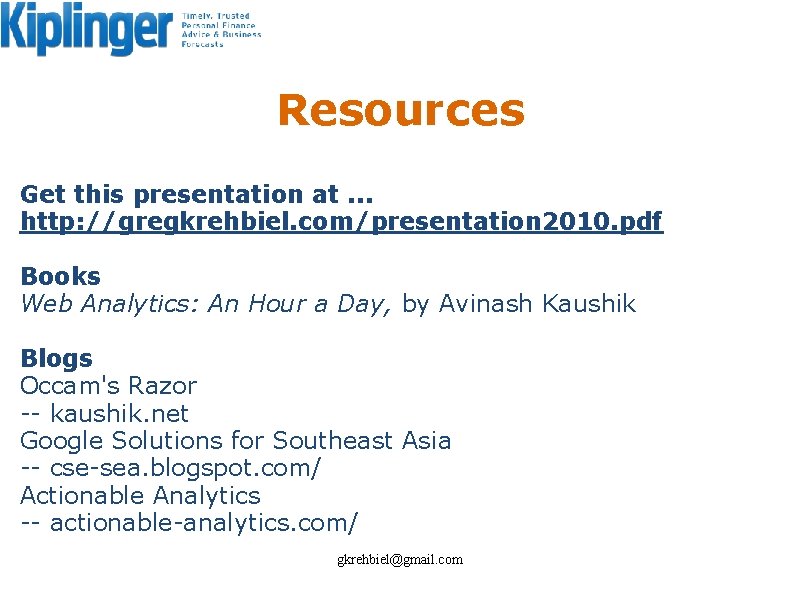 Resources Get this presentation at. . . http: //gregkrehbiel. com/presentation 2010. pdf Books Web