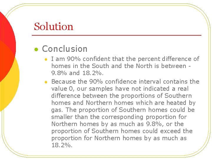 Solution l Conclusion l l I am 90% confident that the percent difference of