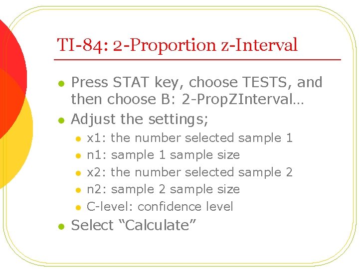 TI-84: 2 -Proportion z-Interval l l Press STAT key, choose TESTS, and then choose
