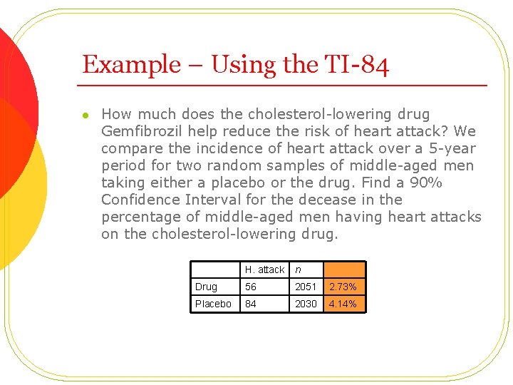 Example – Using the TI-84 l How much does the cholesterol-lowering drug Gemfibrozil help