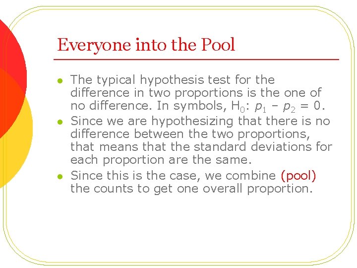 Everyone into the Pool l The typical hypothesis test for the difference in two