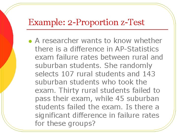 Example: 2 -Proportion z-Test l A researcher wants to know whethere is a difference