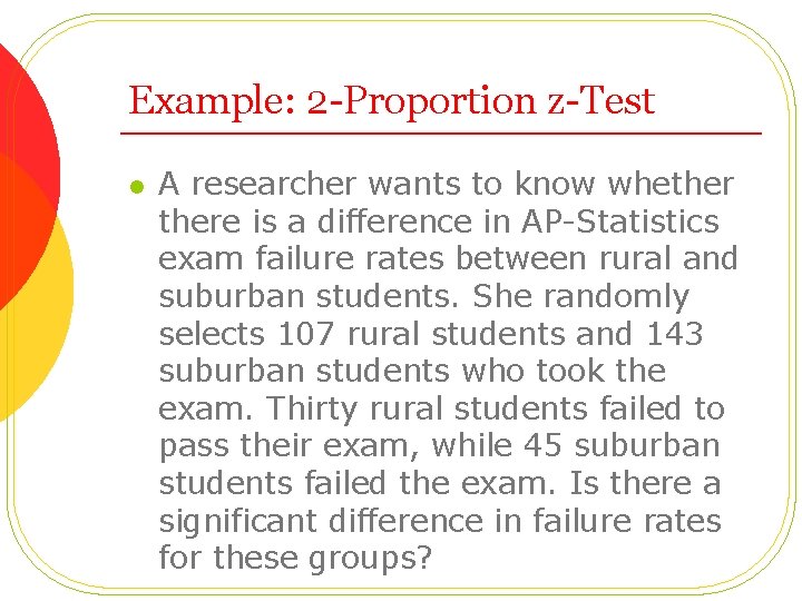 Example: 2 -Proportion z-Test l A researcher wants to know whethere is a difference