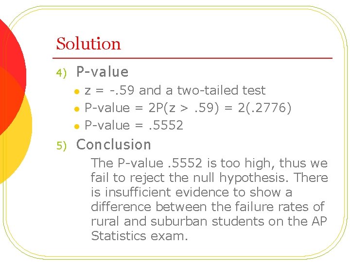 Solution 4) P-value l l l 5) z = -. 59 and a two-tailed