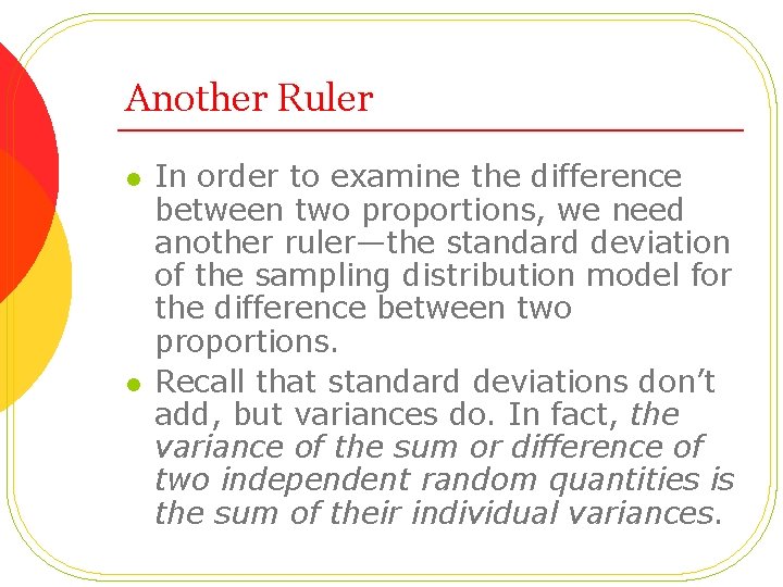 Another Ruler l l In order to examine the difference between two proportions, we