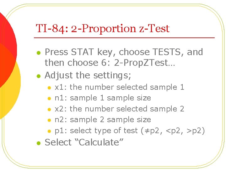 TI-84: 2 -Proportion z-Test l l Press STAT key, choose TESTS, and then choose