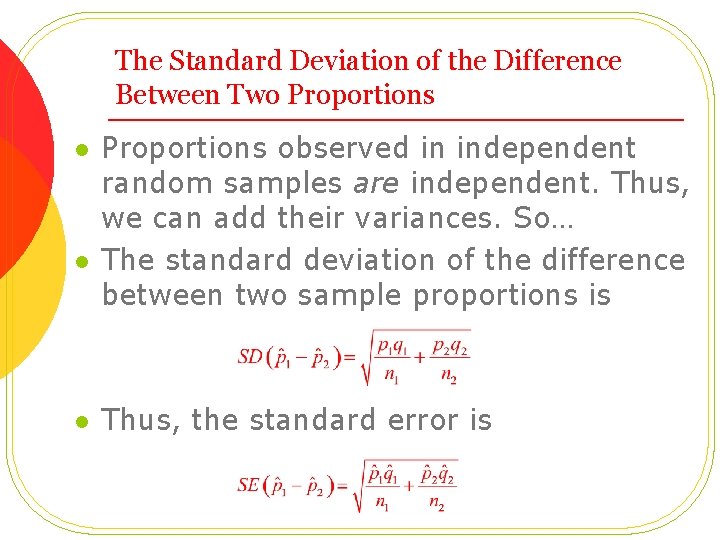 The Standard Deviation of the Difference Between Two Proportions l l l Proportions observed