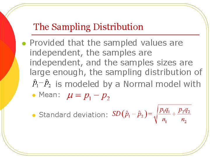 The Sampling Distribution l Provided that the sampled values are independent, the samples are