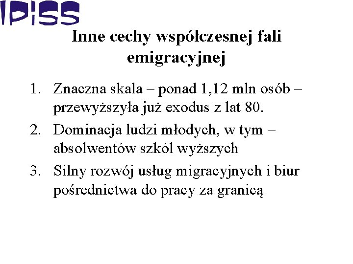 Inne cechy współczesnej fali emigracyjnej 1. Znaczna skala – ponad 1, 12 mln osób