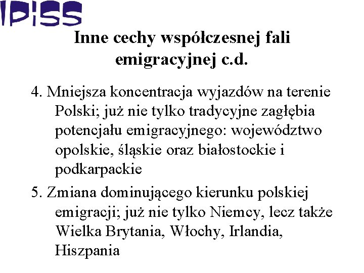 Inne cechy współczesnej fali emigracyjnej c. d. 4. Mniejsza koncentracja wyjazdów na terenie Polski;