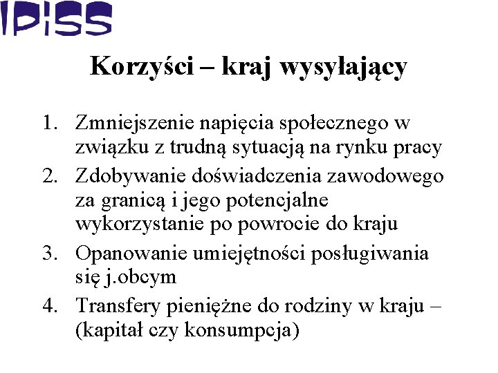 Korzyści – kraj wysyłający 1. Zmniejszenie napięcia społecznego w związku z trudną sytuacją na