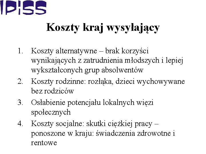 Koszty kraj wysyłający 1. Koszty alternatywne – brak korzyści wynikających z zatrudnienia młodszych i