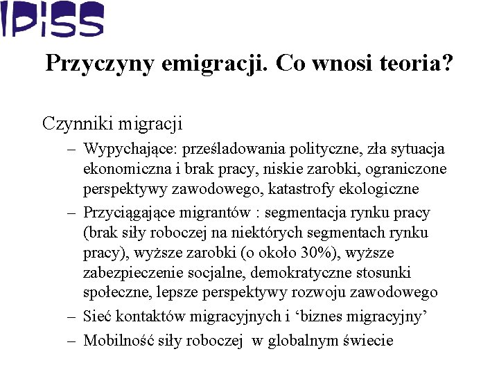 Przyczyny emigracji. Co wnosi teoria? Czynniki migracji – Wypychające: prześladowania polityczne, zła sytuacja ekonomiczna