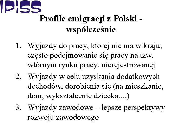 Profile emigracji z Polski współcześnie 1. Wyjazdy do pracy, której nie ma w kraju;