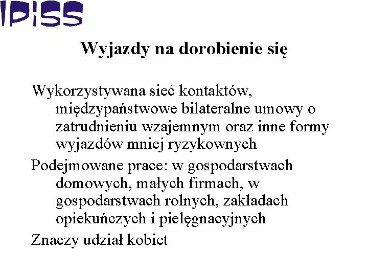 Wyjazdy na dorobienie się Wykorzystywana sieć kontaktów, międzypaństwowe bilateralne umowy o zatrudnieniu wzajemnym oraz