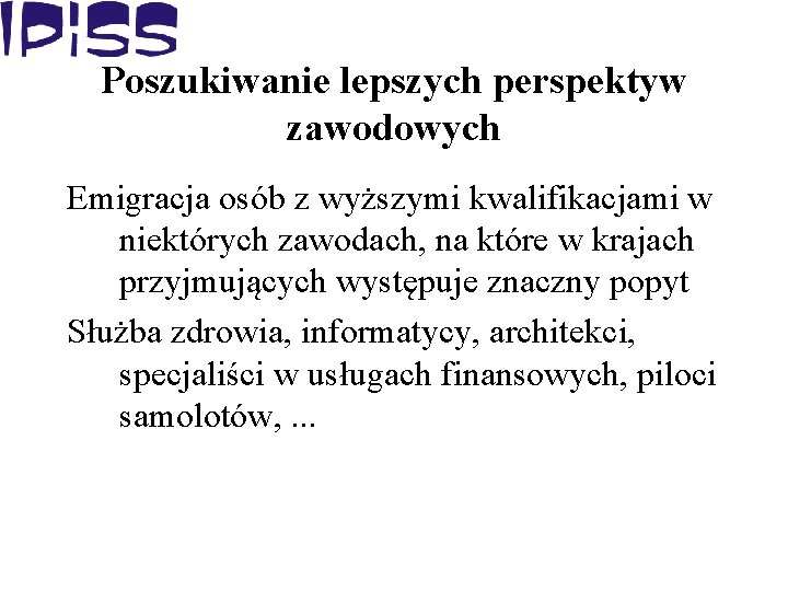 Poszukiwanie lepszych perspektyw zawodowych Emigracja osób z wyższymi kwalifikacjami w niektórych zawodach, na które