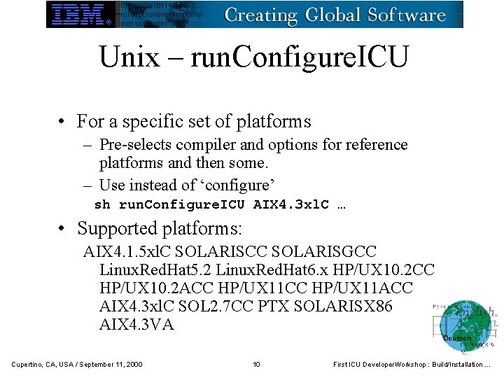 Unix – run. Configure. ICU • For a specific set of platforms – Pre-selects