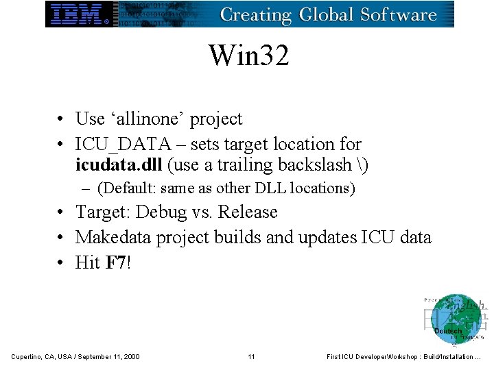 Win 32 • Use ‘allinone’ project • ICU_DATA – sets target location for icudata.
