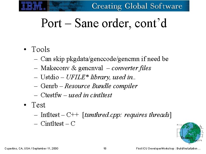 Port – Sane order, cont’d • Tools – – – Can skip pkgdata/genccode/gencmn if