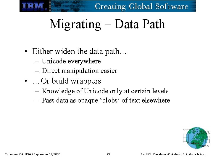 Migrating – Data Path • Either widen the data path… – Unicode everywhere –