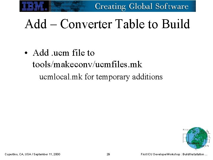 Add – Converter Table to Build • Add. ucm file to tools/makeconv/ucmfiles. mk ucmlocal.
