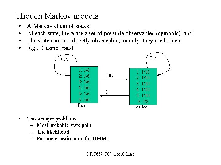 Hidden Markov models • • A Markov chain of states At each state, there