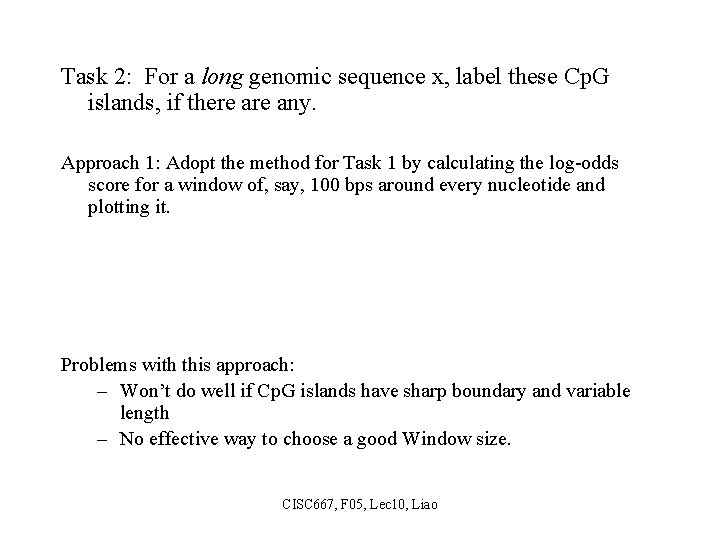 Task 2: For a long genomic sequence x, label these Cp. G islands, if